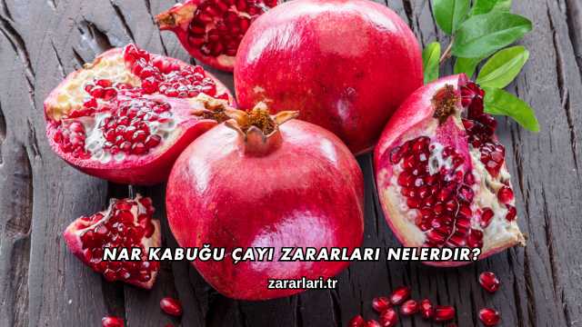 Nar Kabuğu Çayı Zararları Nelerdir?