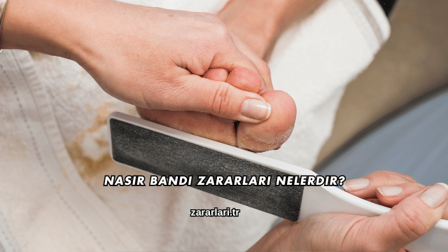 Nasır Bandı Zararları Nelerdir?