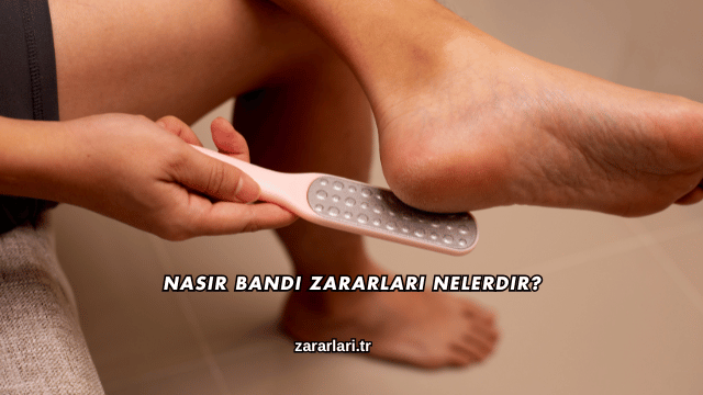 Nasır Bandı Zararları Nelerdir?