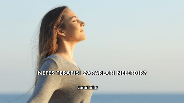 Nefes Terapisi Zararları Nelerdir?