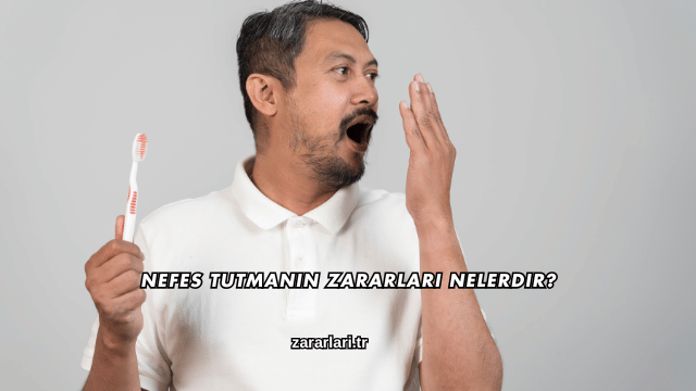 Nefes Tutmanın Zararları Nelerdir?