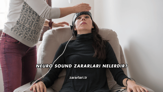 Neuro Sound Zararları Nelerdir?