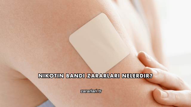 Nikotin Bandı Zararları Nelerdir?