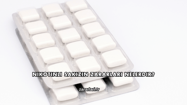 Nikotinli Sakızın Zararları Nelerdir?