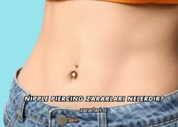 Nipple Piercing Zararları Nelerdir?