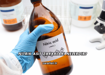 Nitrik Asit Zararları Nelerdir?