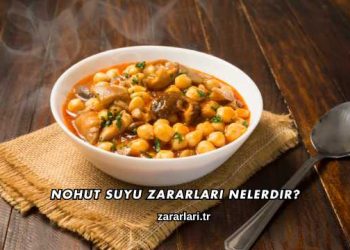 Nohut Suyu Zararları Nelerdir?