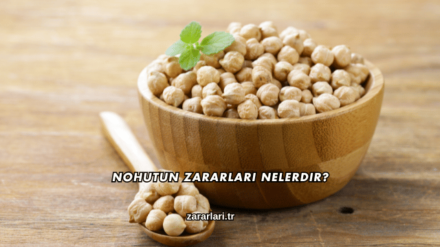 Nohutun Zararları Nelerdir?