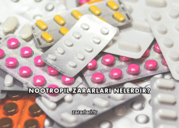 Nootropil Zararları Nelerdir?
