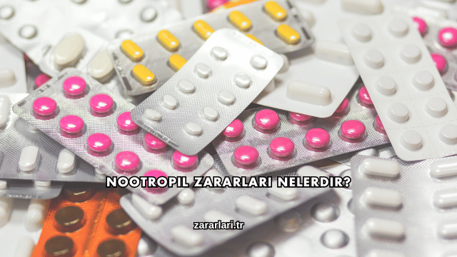 Nootropil Zararları Nelerdir?