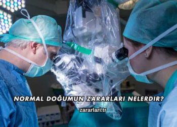 Normal Doğumun Zararları Nelerdir?