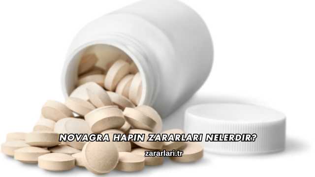 Novagra Hapın Zararları Nelerdir?