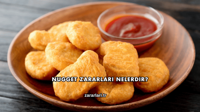 Nugget Zararları Nelerdir?
