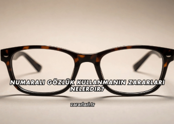 Numaralı Gözlük Kullanmanın Zararları Nelerdir?