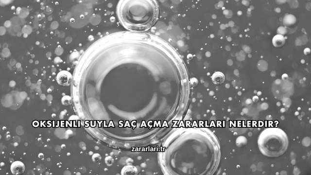 Oksijenli Suyla Saç Açma Zararları Nelerdir?