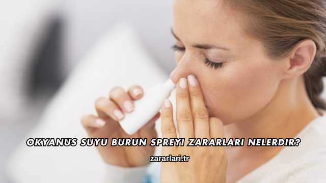 Okyanus Suyu Burun Spreyi Zararları Nelerdir?