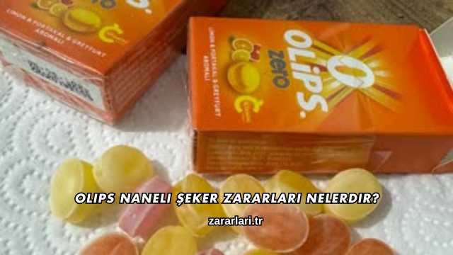 Olips Naneli Şeker Zararları Nelerdir?