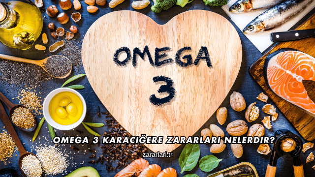Omega 3 Karaciğere Zararları Nelerdir?