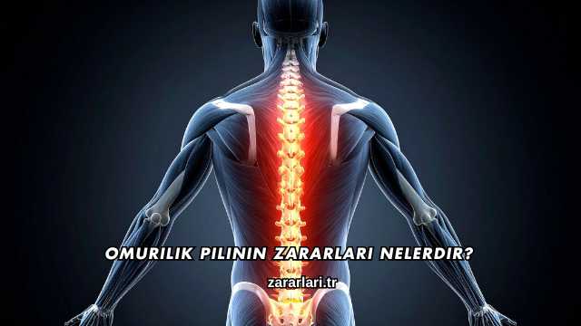 Omurilik Pilinin Zararları Nelerdir