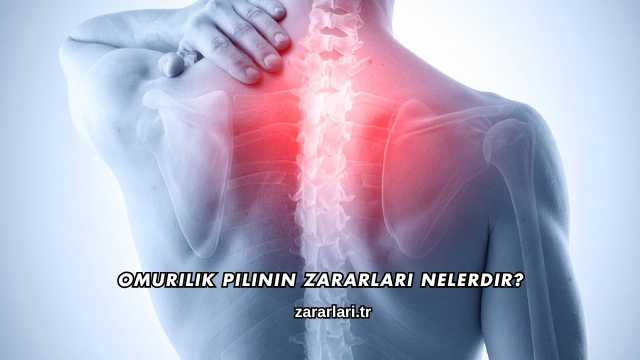 Omurilik Pilinin Zararları Nelerdir