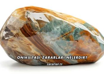 Oniks Taşı Zararları Nelerdir?