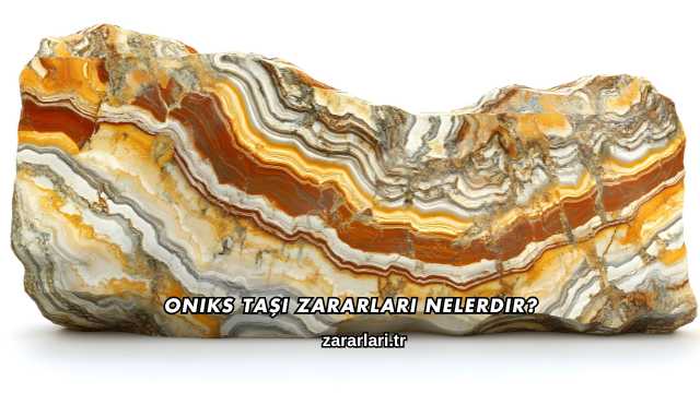 Oniks Taşı Zararları Nelerdir?