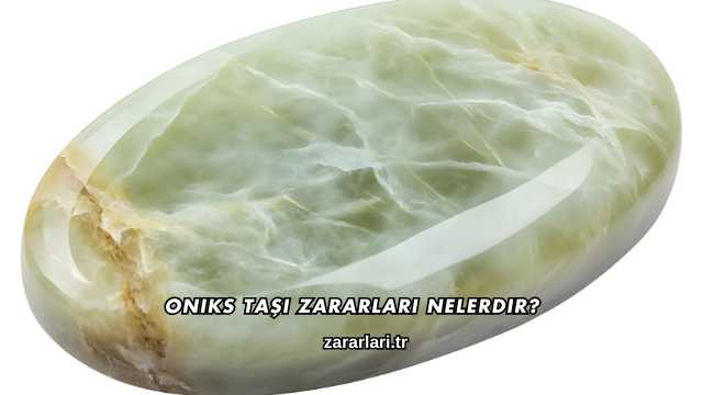 Oniks Taşı Zararları Nelerdir?
