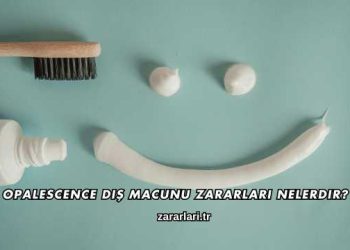 Opalescence Diş Macunu Zararları Nelerdir?