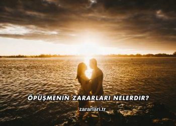 Öpüşmenin Zararları Nelerdir?