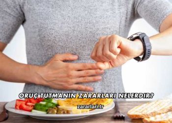 Oruç Tutmanın Zararları Nelerdir?