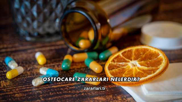 Osteocare Zararları Nelerdir?