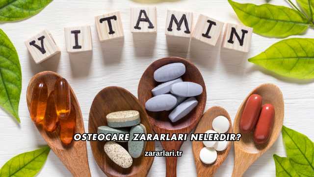 Osteocare Zararları Nelerdir?