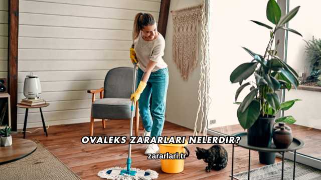 Ovaleks Zararları Nelerdir?