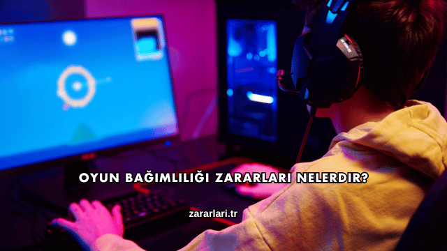 Oyun Bağımlılığı Zararları Nelerdir?