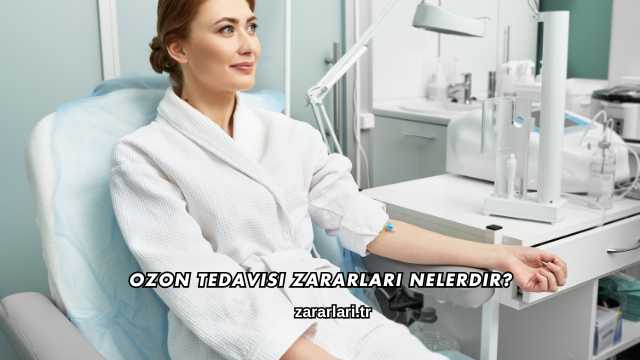 Ozon Tedavisi Zararları Nelerdir?