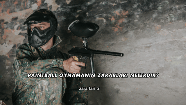 Paintball Oynamanın Zararları Nelerdir?