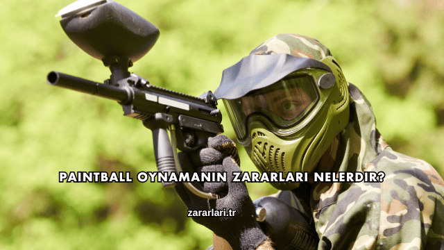 Paintball Oynamanın Zararları Nelerdir?