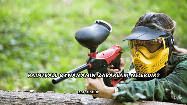 Paintball Oynamanın Zararları Nelerdir?