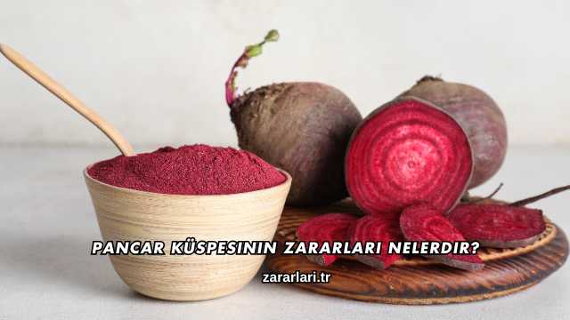 Pancar Küspesinin Zararları Nelerdir?