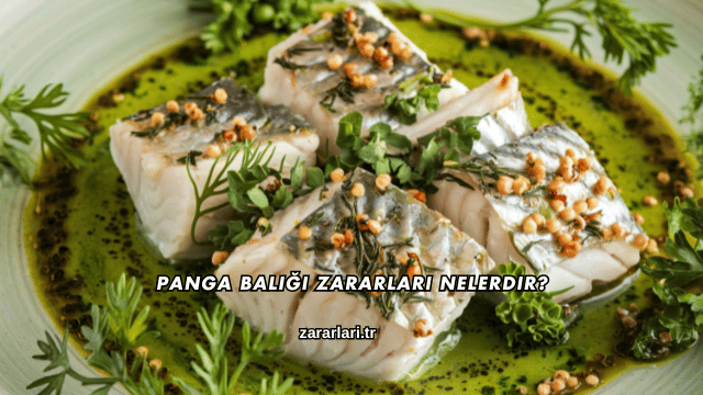 Panga Balığı Zararları Nelerdir?