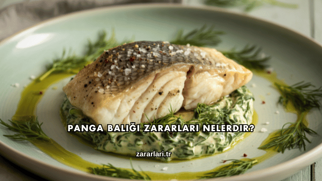 Panga Balığı Zararları Nelerdir?