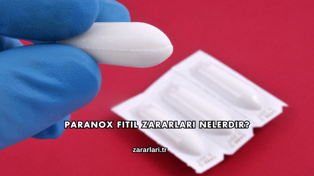 Paranox Fitil Zararları Nelerdir?