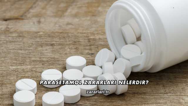 Parasetamol Zararları Nelerdir?
