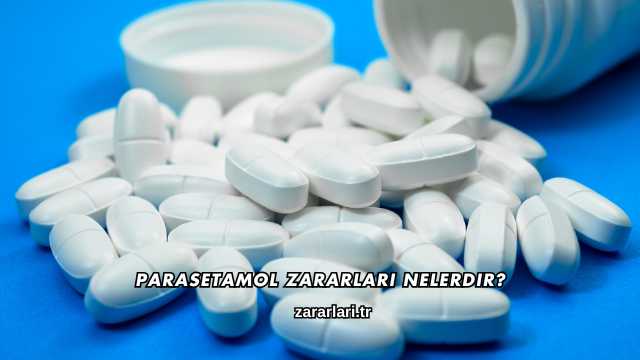 Parasetamol Zararları Nelerdir?