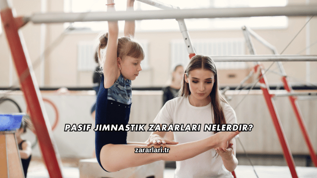 Pasif Jimnastik Zararları Nelerdir?