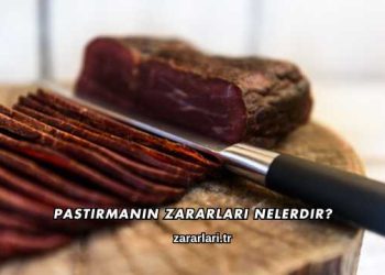 Pastırmanın Zararları Nelerdir?