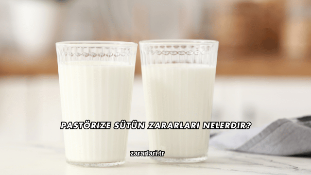 Pastörize Sütün Zararları Nelerdir?