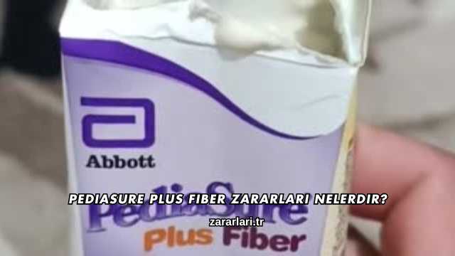 Pediasure Plus Fiber Zararları Nelerdir