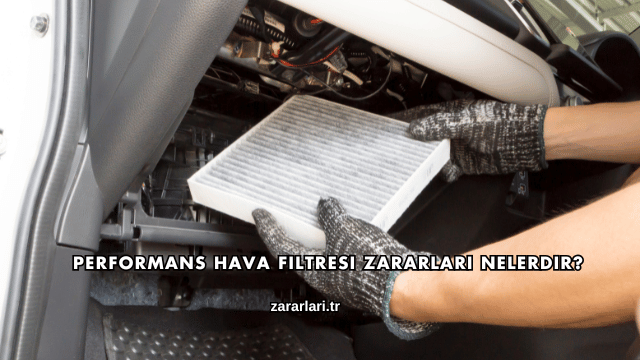 Performans Hava Filtresi Zararları Nelerdir?