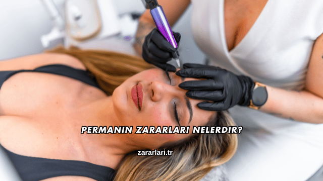 Permanın Zararları Nelerdir?